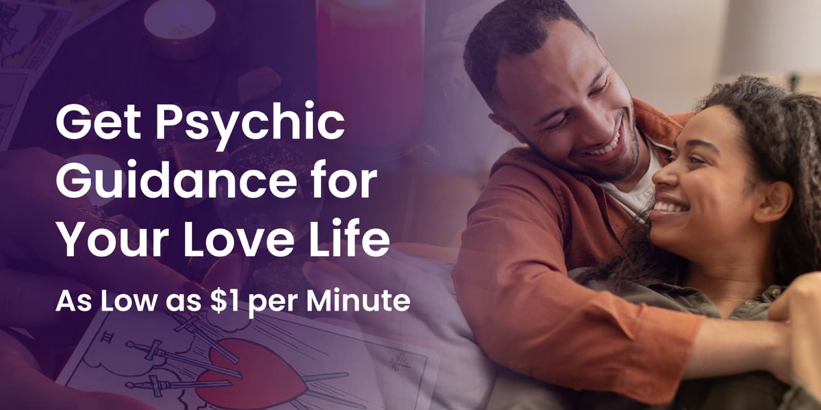 A couple embracing beside tarot cards, with the text Get Psychic Guidance for Your Love Life.